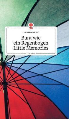 Bunt wie ein Regenbogen. Little Memories. Life is a Story - story.one