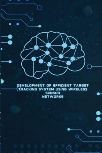 Development of Efficient Target Tracking System Using Wireless Sensor Networks