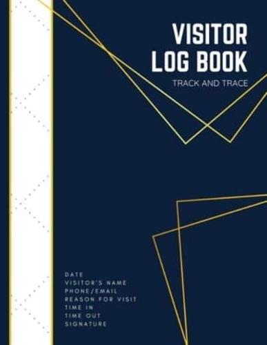 Track and Trace Visitor Log Book: Visitor Sign In Sheets For Front Desk Security (Business , School, Doctor)   Visitor Book For Business   Visitor Log And Contact Tracing Register