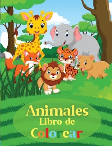 Animales Libro de Colorear : Libros Para Colorear Para Niños De 2-4, 3-6 Años Mi Primer Libro de Colores Buena Actividad Para Mejorar la Inteligencia y la Concentración de los Niños