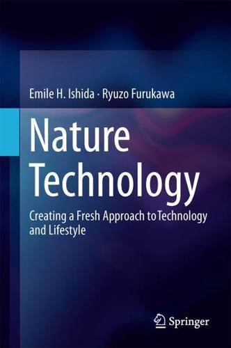 Nature Technology : Creating a Fresh Approach to Technology and Lifestyle