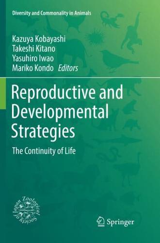 Reproductive and Developmental Strategies : The Continuity of Life