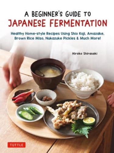 Beginner's Guide to Japanese Fermentation, A