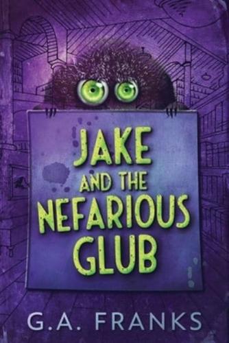 Jake and the Nefarious Glub: Large Print Edition