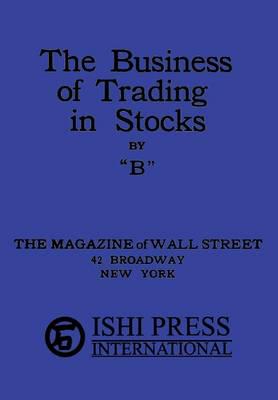 The Business of Trading in Stocks by "B"