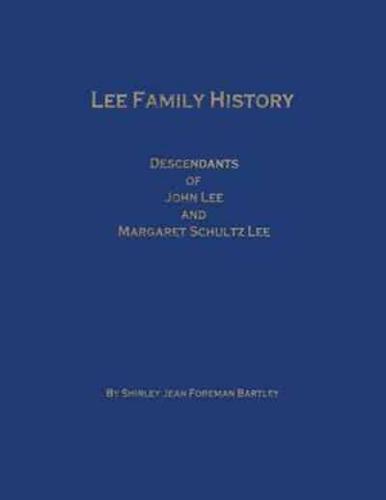 Lee Family History Descendants of John Lee and Margaret Schultz Lee