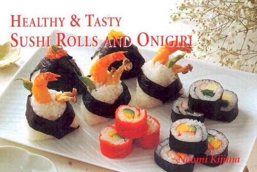 Healthy & Tasty Sushi Rolls and Onigiri