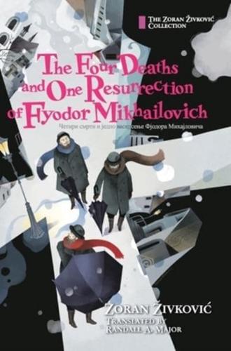 The Four Deaths and One Resurrection of Fyodor Mikhailovich
