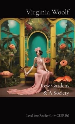 Kew Gardens & A Society