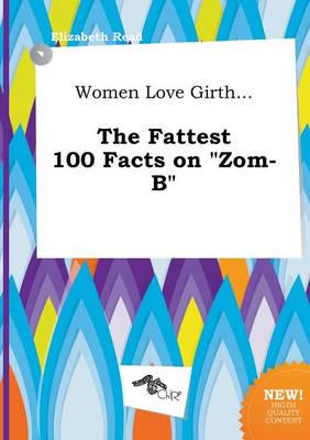 Women Love Girth... The Fattest 100 Facts On "zom-b"