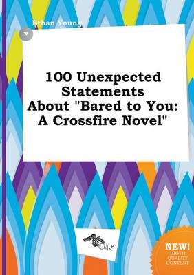 100 Unexpected Statements About "bared to You