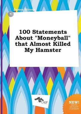 100 Statements About "moneyball" That Almost Killed My Hamster