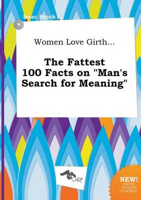 Women Love Girth... The Fattest 100 Facts On "man's Search for Meaning"