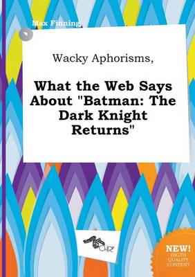 Wacky Aphorisms, What the Web Says About "Batman