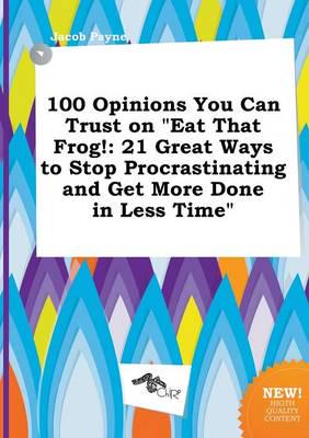 100 Opinions You Can Trust on "Eat That Frog!