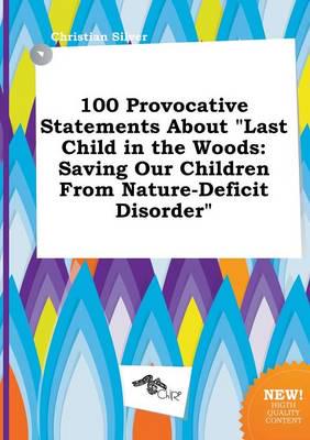 100 Provocative Statements About "Last Child in the Woods