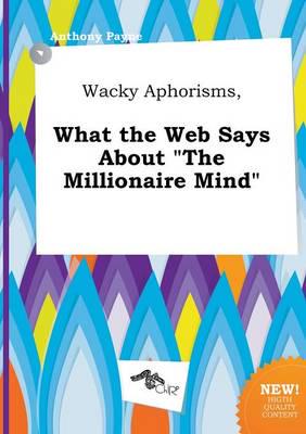 Wacky Aphorisms, What the Web Says About "The Millionaire Mind"