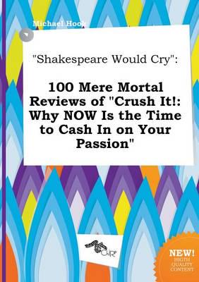 "Shakespeare Would Cry"