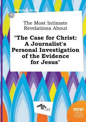 Most Intimate Revelations About "The Case for Christ