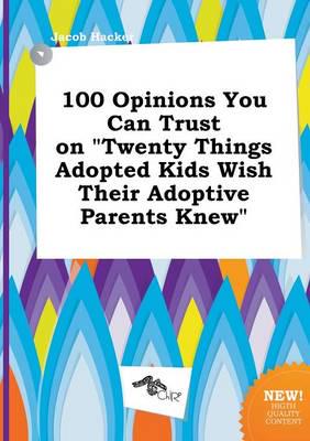 100 Opinions You Can Trust on "Twenty Things Adopted Kids Wish Their Adopti