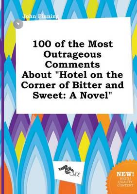 100 of the Most Outrageous Comments About "Hotel on the Corner of Bitter an