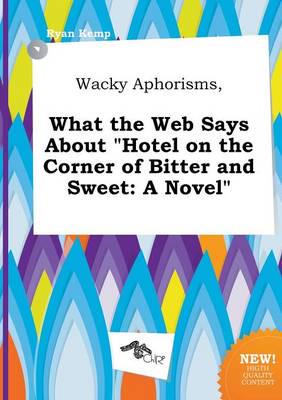 Wacky Aphorisms, What the Web Says About "Hotel on the Corner of Bitter and