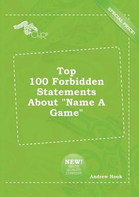Top 100 Forbidden Statements About "Name A Game"