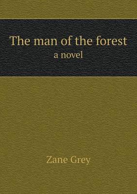 The Man of the Forest a Novel