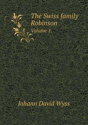 The Swiss Family Robinson Volume 1.
