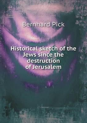 Historical Sketch of the Jews Since the Destruction of Jerusalem