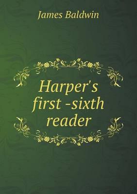 Harper's First -Sixth Reader