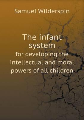 The infant system for developing the intellectual and moral powers of all children