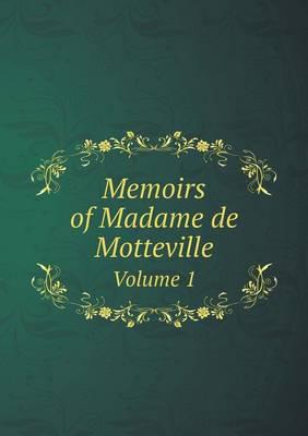 Memoirs of Madame De Motteville Volume 1