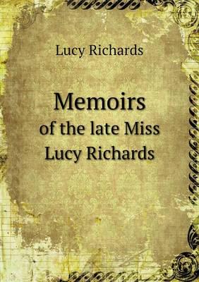 Memoirs of the Late Miss Lucy Richards