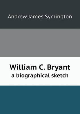 William C. Bryant a Biographical Sketch