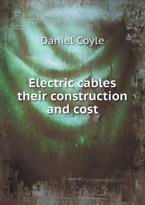 Electric Cables Their Construction and Cost