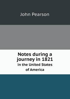 Notes During a Journey in 1821 in the United States of America