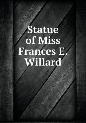 Statue of Miss Frances E. Willard