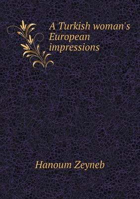 A Turkish Woman's European Impressions