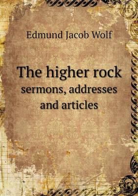 The Higher Rock Sermons, Addresses and Articles