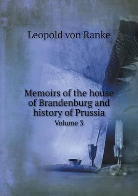 Memoirs of the House of Brandenburg and History of Prussia Volume 3