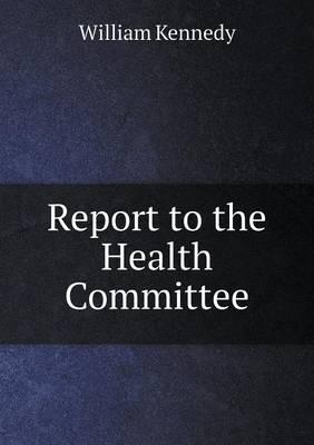 Report to the Health Committee