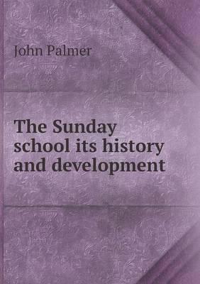 The Sunday School Its History and Development