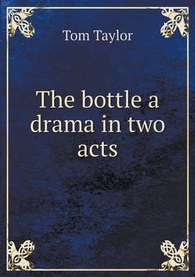 The Bottle a Drama in Two Acts
