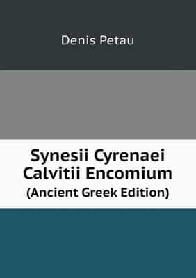 Synesii Cyrenaei Calvitii Encomium (Ancient Greek Edition)