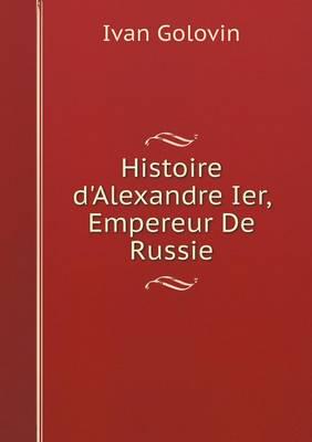 Histoire d'Alexandre Ier, Empereur De Russie