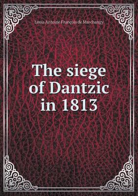 The Siege of Dantzic in 1813