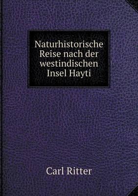 Naturhistorische Reise Nach Der Westindischen Insel Hayti