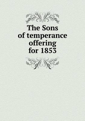 The Sons of Temperance Offering for 1853