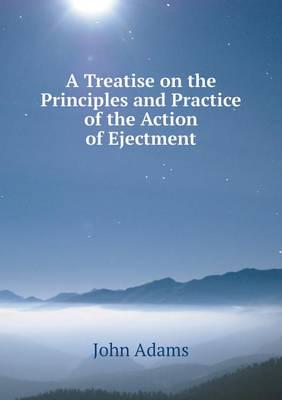 A Treatise on the Principles and Practice of the Action of Ejectment